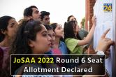 JoSAA 2022 round 6 seat allotment