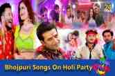 Bhojpuri Songs On Holi Party