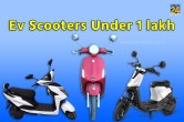 Ev Scooters Under 1 lakh, auto news, ev scooters,