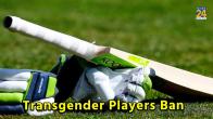 ICC New Rule Transgender Players Converted from boys to girl cant play Cricket