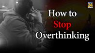 How to stop overthinking