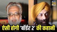 JP Dutta on Border 2 Story
