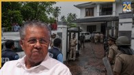 ED Raids Pinarayi Vijayan’s Residence