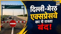 Which route on the Delhi-Meerut Expressway is closed?