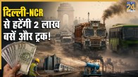 Delhi-NCR Replacing 2 Lakh Old Trucks and Buses