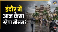 Indore Mausam Alert 30 June
