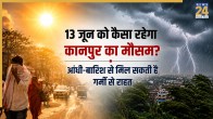 Kanpur weather update 13 June 2026