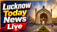 Lucknow Today News Live
