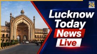 Lucknow Today News Live
