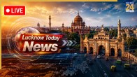 Lucknow, Uttar Pradesh (UP) News Live