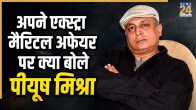 Piyush Mishra Extra Marital Affair