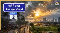 UP weather update 2 June