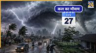 Kal Ka Mausam 27 June