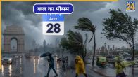 Kal Ka Mausam 28 June