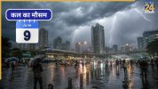 Kal Ka Mausam june 9